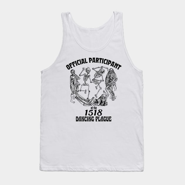 Official Participant of the Dancing Plague of 1518 Tank Top by DankFutura